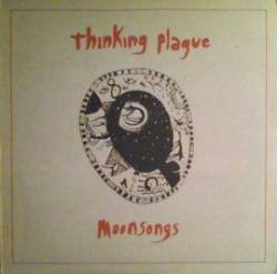 Thinking Plague : Moonsongs Thinking Plague : Moonsongs